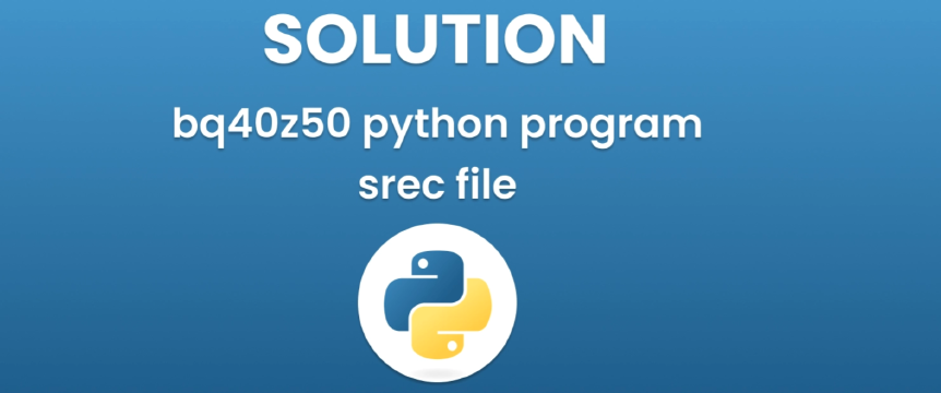 利用Python代码进行bq40z50编程